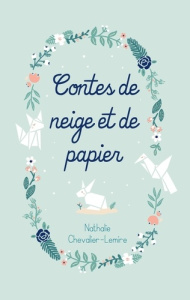 Contes de neige et de papier - Chevalier-Lemire Nathalie