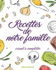 Recettes de notre famille. Carnet à compléter - Garand Claire ; Mémorialiste Éditions