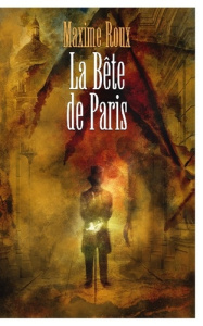 Les enquêtes d'Arthur Lefèvre Tome 1 : La bête de Paris - Roux Maxime