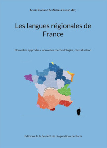 Les langues régionales de France. Nouvelles approches, nouvelles méthodologies, revitalisation - Rialland Annie ; Russo Michela