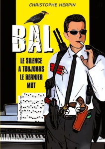 Bal ii. Le silence a toujours le dernier mot - Herpin Christophe