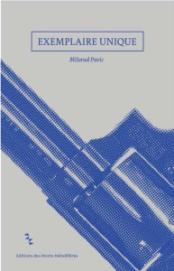 Exemplaire unique. Roman aux cent fins - Pavic Milorad ; Béjanovska Maria