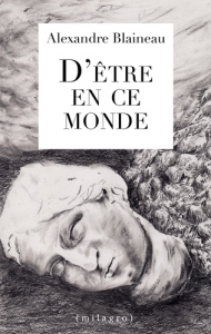 D'être en ce monde - Blaineau Alexandre ; Éditions Milagro