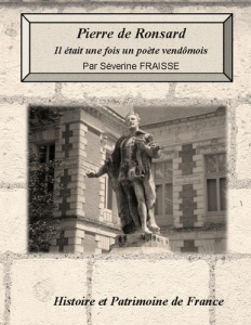 Pierre de Ronsard. Il était une fois un poète vendômois - Fraisse Séverine