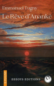 Le Rêve d'Anankè - Tugny Emmanuel ; Virly Florian