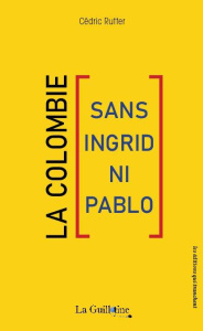 La Colombie (sans Ingrid ni Pablo). 2e édition - Rutter Cédric