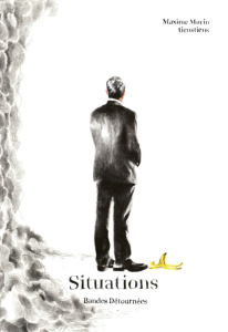 Situations. Bandes détournées - Morin Maxime
