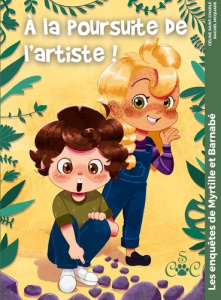 Les enquêtes de Myrtille & Barnabé : A la poursuite de l'artiste ! - Saint-Charle Céline ; McQuade Rachel
