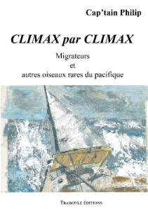Climax par Climax. Migrateurs et autres oiseaux rares du pacifique - Philip Cap'tain