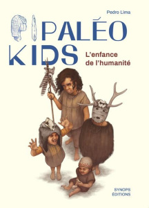 Paléo Kids. L'enfance de l'humanité - Lima Pedro ; Lezcano Marina