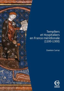 Templiers et Hospitaliers en France méridionale. Encadrement social, cultures écrites, croisades - Carraz Damien