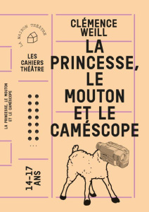 La princesse, le mouton et le caméscope - Weill Clémence