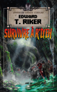 Advanced Choose Cthulhu Tome 1 : Survivre à R'lyeh - Riker Edward T. ; Cosson Camille ; Appelius Paola