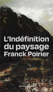 L'indéfinition du paysage - Poirier Franck