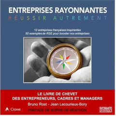 Entreprises Rayonnantes. Réussir autrement - Rost Bruno ; Lecourieux-Bory Jean ; Menthon Sophie