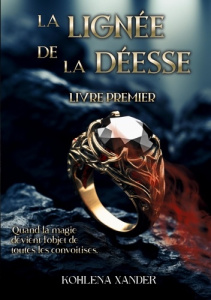 La lignée de la Déesse. Tome 1 - Xander Kohlena