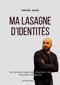 Ma lasagne d'identités. Un voyage dans les strates d'un nouveau français - Saidi Ismaël