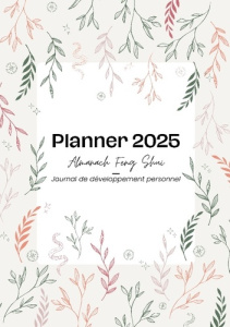 Planner 2025 des bonnes énergies. Almanach Feng Shui et journal de développement personnel - Bertrand Annie ; Éditions Maison amédia