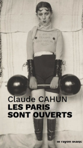 Les Paris sont ouverts - Cahun Claude ; Baldacchino Adeline