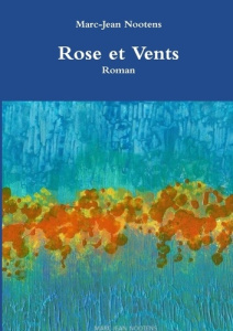 Rose et Vents - Nootens Marc-jean