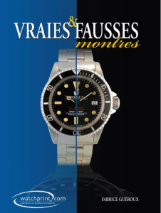 Vraies & fausses montres. Manuel de référence sur les contrefaçons de montres Tome 2 - Guéroux Fabrice ; Ciejka Stephan