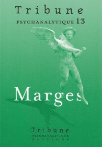 Tribune psychanalytique n°13 : “Marges” - Magnenat Luc ; De Spengler nina ; Lavallée Guy