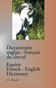 Dictionnaire anglais-français du cheval. Equine french-english dictionary - Boulet Jean-Claude