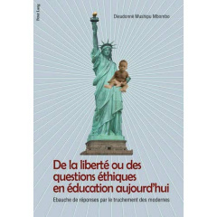 De la liberté ou des questions éthiques en éducation aujourd'hui. Ebauche de réponses par le truchem - Mushipu Mbombo Dieudonné