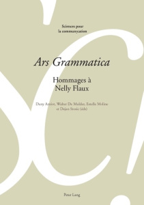 Ars Grammatica. Hommages à Nelly Flaux - Amiot Dany ; De Mulder Walter ; Moline Estelle ; S