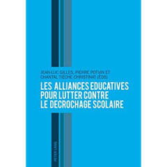 Les alliances éducatives pour lutter contre le décrochage scolaire - Gilles Jean-Luc ; Potvin Pierre ; Tièche Christina