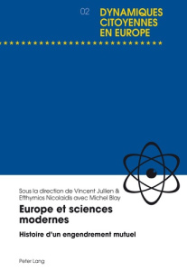Europe et sciences modernes. Histoire d'un engendrement mutuel - Jullien Vincent