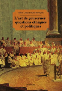 L'ART DE GOUVERNER : QUESTIONS ETHIQUES ET POLITIQUES - Louis Adrien ; Revel Ariane