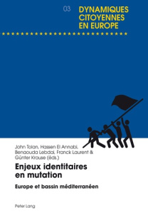 Enjeux identitaires en mutation. Europe et bassin méditerranéen - Tolan John ; El Annabi Hassen ; Lebdaï Benaouda ;