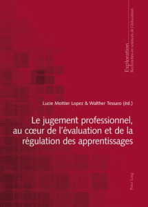 Le jugement professionnel, au coeur de l'évaluation et de la régulation des apprentissages - Mottier Lopez Lucie ; Tessaro Walther