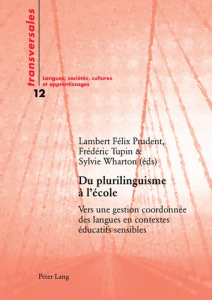 Du plurilinguisme à l'école. Vers une gestion coordonnée des langues en contextes éducatifs sensible - Prudent Lambert-Félix ; Tupin Frédéric ; Wharton S