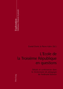 L'Ecole de la Troisième République en questions. Débats et controverses dans le Dictionnaire de péda - Denis Daniel ; Kahn Pierre