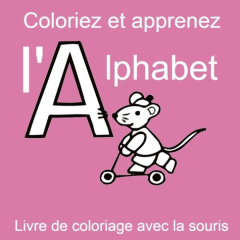 Coloriez et apprenez l'alphabet - Livre de coloriage avec la souris - Welik Jakob
