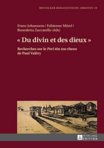 « Du divin et des dieux ». Recherches sur le Peri tôn tou theou de Paul Valéry" - Johansson Franz ; Mérel Fabienne ; Zaccarello Bene