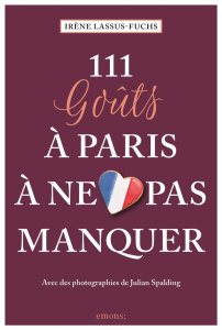 111 goûts à Paris à ne pas manquer - Lassus-Fuchs Irène ; Spalding Julian