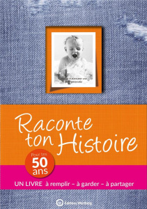 Raconte ton histoire. Pour tes 50 ans - Chamot Claire