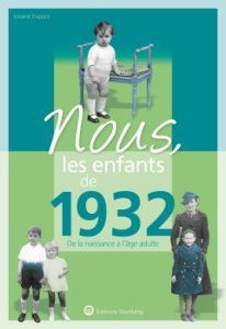 Nous, les enfants de 1932. De la naissance à l'âge adulte - Dupont Josiane ; Cappe Gilles