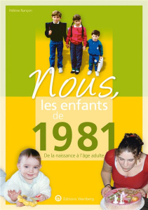 Nous, les enfants de 1981. De la naissance à l'âge adulte, Edition 2020 - Rançon Hélène