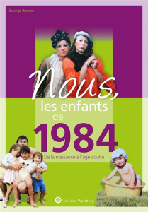 Nous, les enfants de 1984. De la naissance à l'age adulte, Edition 2020 - Brousse Solange