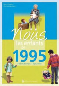 Nous, les enfants de 1995. De la naissance à l'âge adulte - Fouquet Martin ; Fourreau-Hardy Elie