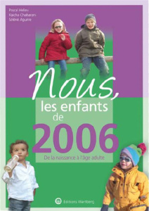 Nous, les enfants de 2006. De la naissance à l'âge adulte - Helleu Pascal ; Chaharani Kaicha ; Aguirre Séléné