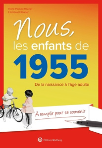 Nous, les enfants de 1955. De la naissance à l'âge adulte, 22e édition - Rauzier Emmanuel ; Rauzier Marie-Pascale