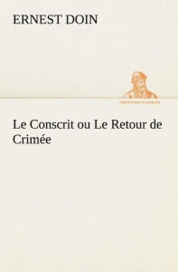Le Conscrit ou Le Retour de Crimée. Le conscrit ou le retour de crimee - Doin Ernest