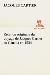 Relation originale du voyage de Jacques Cartier au Canada en 1534 - Cartier Jacques