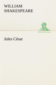 Jules César - Shakespeare William ; Shakespeare W