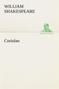 Coriolan - Shakespeare William ; Shakespeare W